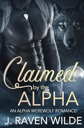 Claimed by the Alpha: An Alpha Werewolf Romance: 1