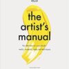 The Artist's Manual: The Definitive Art Sourcebook: Media, Materials, Tools, and Techniques