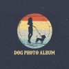 Dog Photo Album: Cute Photo And Memory Album For The Most Beautiful Moments With Your Dog, Doggy or Pup - A Great Gift Idea For All Dog Lovers - 110 Pages 8,25"x 8,25" Dimensions