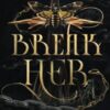 Break Her: A Dark Beauty and the Beast Fantasy Romance