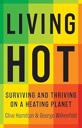 Living Hot: Surviving and Thriving on a Heating Planet