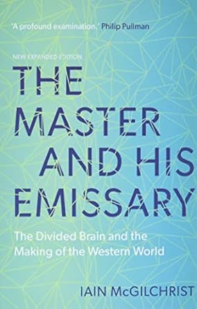The Master and His Emissary: The Divided Brain and the Making of the Western World