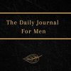 The Daily Journal For Men: 365 Questions To Deepen Self-Awareness