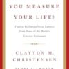 How Will You Measure Your Life?