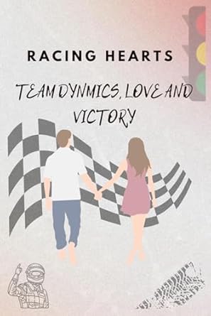 Racing Hearts: Team Dynamics, Love and Victory | for the F1 Girlies