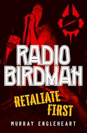 Radio Birdman: Retaliate first: How one band smashed the rules of Australian rock and roll