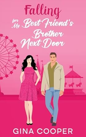Falling for My Best Friend's Brother Next Door: A Friends to Lovers Off-Limits Romance