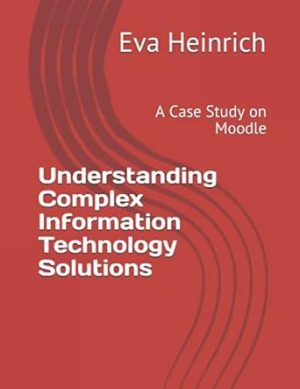 Understanding Complex Information Technology Solutions: A Case Study on Moodle