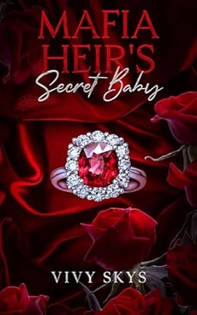 Mafia Heir's Secret Baby: An Arranged Marriage Enemies To lovers Romance