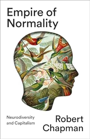 Empire of Normality: Neurodiversity and Capitalism