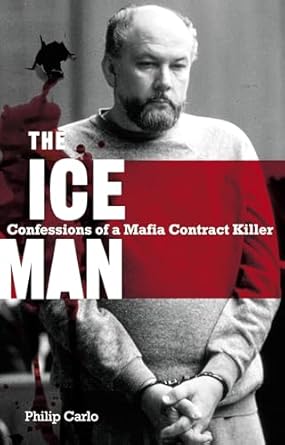 The Ice Man: Confessions Of A Mafia Contract Killer