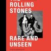 The Rolling Stones Rare and Unseen: Foreword by Keith Richards, afterword by Andrew Loog Oldham