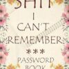 Shit I Can’t Remember: Password book, Password log book, Internet password organizer, Alphabetical password book,Password notebook, Password book keeper small 6” x 9”