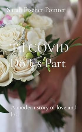 Til COVID Do Us Part: A modern story of love and loss