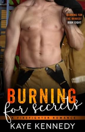 Burning for Secrets: A Brother's Best Friend, Marriage of Convenience Romance