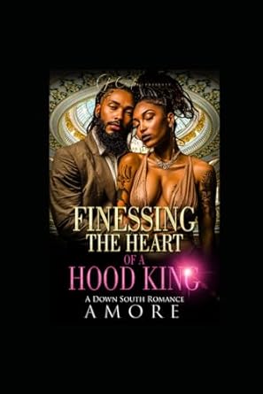 Finessing The Heart Of A Hood King: A Down South Romance