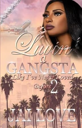 Luvin' a Gangsta Like I've Never Loved Before 2