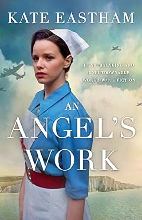 An Angel's Work: Heartbreaking and unputdownable World War 2 historical fiction