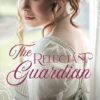 The Reluctant Guardian: A Regency Romance: 2