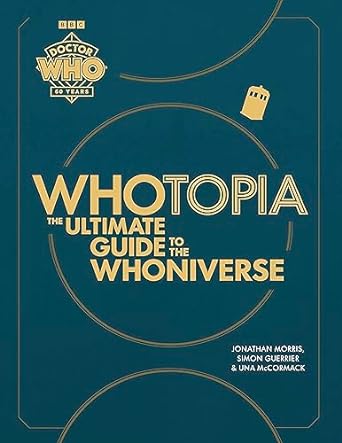 Doctor Who: Whotopia: The Ultimate Guide to the Whoniverse