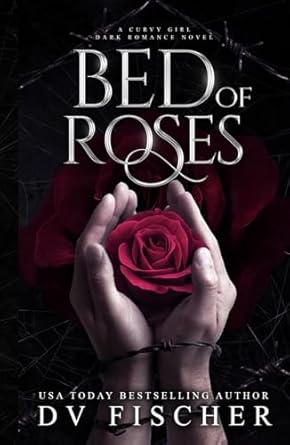 Bed of Roses (A Curvy Girl Dark Romance Novel)