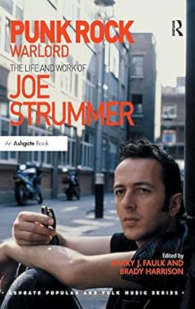 Punk Rock Warlord: the Life and Work of Joe Strummer