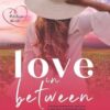 Love In Between: A Bellethorpe novella