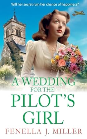 A Wedding for the Pilot’s Girl: A page-turning wartime...