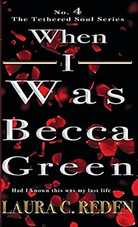 When I Was Becca Green: The Tethered Soul Series (4)