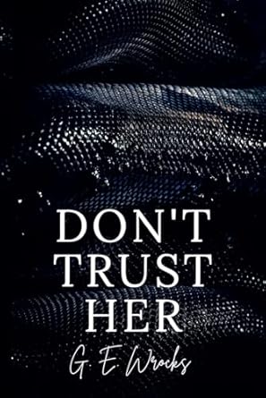 Don't Trust Her