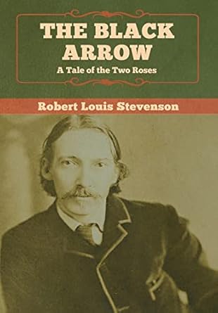 The Black Arrow: A Tale of the Two Roses