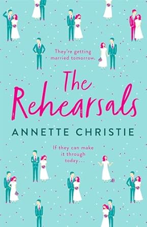 The Rehearsals: The wedding is tomorrow . . . if they can make it through today. An unforgettable romantic comedy