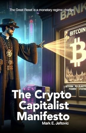 The Crypto Capitalist Manifesto: The Great Reset Is A Monetary Regime Change