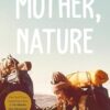 Mother, Nature: A 5,000 Mile Journey to Discover if a Mother and Son Can Survive Their Differences