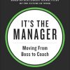 It's the Manager: Moving From Boss to Coach