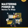 Mastering Power BI: Novice to Ninja