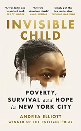 Invisible Child: Poverty, Survival and Hope in New York City. Winner of the Pulitzer Prize in Nonfiction 2022