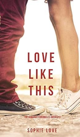 Love Like This (The Romance Chronicles-Book #1) (1)