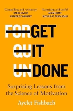 Get it Done: Surprising Lessons from the Science of Motivation: Surprising Lessons from the Science of Motivation
