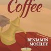 A Treatise Concerning the Properties and Effects of Coffee
