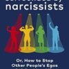 Surrounded by Narcissists: Or, How to Stop Other People's Egos Ruining Your Life
