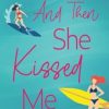 And Then She Kissed Me