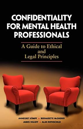 Confidentiality for Mental Health Professionals: A Guide to Ethical and Legal Principles