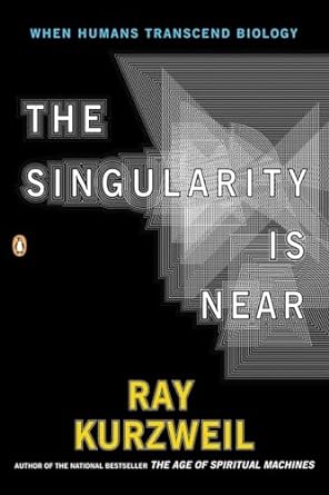 The Singularity Is Near: When Humans Transcend Biology