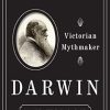 Charles Darwin: Victorian Mythmaker