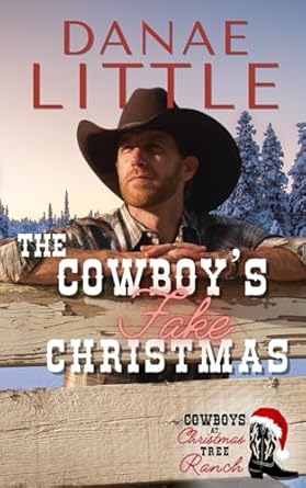 The Cowboy’s Fake Christmas: A Clean Christmas Cowboy Romance