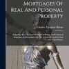 The Law Of Mortgages Of Real And Personal Property: Including Also The Law Of Pawn Or Pledge And Collateral Securities, As Determined By The Courts Of England And The United States