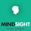 Mindsight: Change Your Brain and Your Life