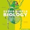 Super Simple Biology: The Ultimate Bitesize Study Guide
