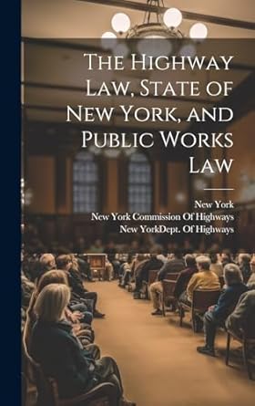 The Highway Law, State of New York, and Public Works Law